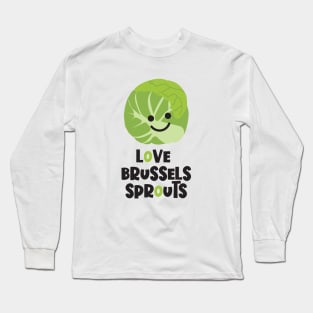 Love Brussels Sprouts Long Sleeve T-Shirt